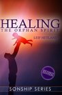 Healing the Orphan Spirit Revised Edition (Sonship Series)