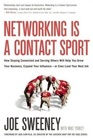 Networking is a Contact Sport How Staying Connected and Serving Others Will Help You Grow Your Business Expand Your Influence  or Even Land Your Next Job
