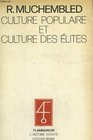 Culture populaire et culture des elites dans la France moderne XVeXVIIIe siecles  essai