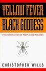 Yellow Fever Black Goddess The Coevolution of People and Plagues