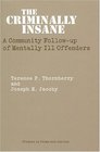 The Criminally Insane  A Community Followup of Mentally Ill Offenders