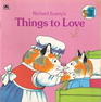 Richard Scarry's Things to Love (Look-Look)