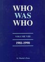 Who Was Who Volume VIII 19811990