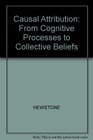Causal Attribution From Cognitive Processes to Collective Beliefs