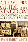 A Traveler's Guide to the Kingdom Journeying Through the Christian Life