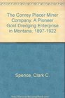 The Conrey Placer Miner Company A Pioneer Gold Dredging Enterprise in Montana 18971922