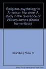 Religious psychology in American literature A study in the relevance of William James