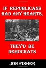 If Republicans Had Any Hearts They'd Be Democrats