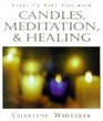 Light Up Your Life With Candles Meditation and Healing