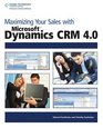 Maximizing Your Sales with Microsoft  Dynamics CRM 40