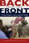 Back from the Front Combat Trauma Love and the Family
