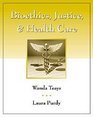 Bioethics Justice and Health Care