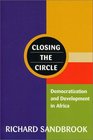Closing the Circle  Democratization and Development in Africa
