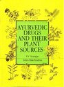 Ayurvedic Drugs and Their Plant Sources