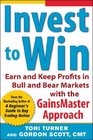 Invest to Win  Earn  Keep Profits in Bull  Bear Markets with the GainsMaster Approach