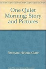 One Quiet Morning Story and Pictures