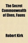 The Secret Commonwealth of Elves Fauns