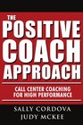 The Positive Coach Approach Call Center Coaching for High Performance