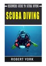 Scuba Diving Beginners Guide to Scuba Diving