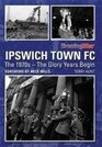 Ipswich Town FC The 1970s  the Glory Years Begin