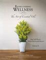 Rediscovering Wellness Vol. 2: The Art of Essential Oils