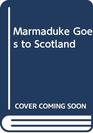 Marmaduke Goes to Scotland