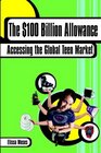 The 100 Billion Allowance How to Get Your Share of the Global Teen Market