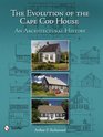 The Evolution of the Cape Cod House An Architectural History