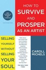 How to Survive and Prosper as an Artist Selling Yourself Without Selling Your Soul