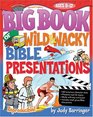 The Big Book of Wild  Wacky Bible Presentations