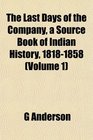 The Last Days of the Company a Source Book of Indian History 18181858