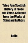 Tales Fom Scottish History in Prose and Verse Selected From the Works of Standard Authors