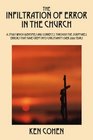 The Infiltration of Error in the Church A Study which Identifies and Corrects Through the Scriptures Errors that have Crept into Christianity over 2000 Years