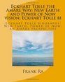 Eckhart Tolle the AmAre Way New Earth and Power of Now vision Eckhart Tolle bi Eckhart Tolle biography New Earth Power of Now an AmAre prospective