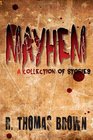 Mayhem A Collection of Stories