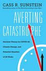 Averting Catastrophe Decision Theory for COVID19 Climate Change and Potential Disasters of All Kinds