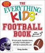 The Everything Kids' Football Book 6th Edition Alltime Greats Legendary Teams and Today's Favorite PlayersWith Tips on Playing Like a Pro