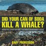 Did Your Can of Soda Kill A Whale Water Pollution for Kids  Children's Environment Books