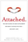 Attached The New Science of Adult Attachment and How It Can Help You Find  and Keep  Love