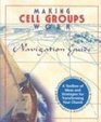 Making Cell Groups Work Navigation Guide A Toolbox of Ideas and Strategies for Transforming Your Church