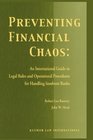 Preventing Financial Chaos An International Guide to Legal Rules and Operational Procedures for Handling Insolvent Banks