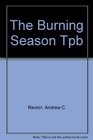 The Burning Season The Murder Of Chico Mendes And The Fight For The Amazon Rain Forest1990 publication