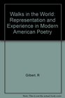 Walks in the World Representation and Experience in Modern American Poetry