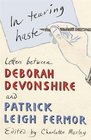 In Tearing Haste: The Letters of the Duchess of Devonshire and Patrick Leigh Fermor.