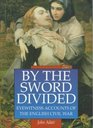 By the Sword Divided Eyewitness Accounts of the English Civil War