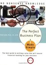 The Perfect Business Plan Made Simple The best guide to writing a plan that will secure financial backing for your business