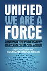 Unified We Are a Force Growing Deep Solidarity between Faith and Labor