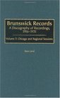 Brunswick Records A Discography of Recordings 19161931br Volume 3 Chicago and Regional Sessions