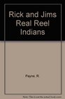 Rick and Jims Real Reel Indians