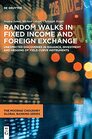 Random Walks in Fixed Income and Foreign Exchange Unexpected discoveries in issuance investment and hedging of yield curve instruments